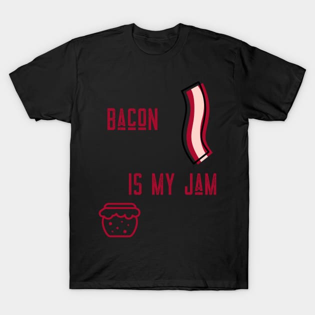 BACON IS MY JAM T-Shirt by Cectees